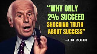 Why Only 2% Succeed? The Hard Truth Most People Ignore - Jim Rohn Motivation