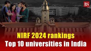 NIRF 2024 rankings: Top 10 universities in India