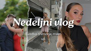 NEDELJNI VLOG | Svadba, snimanje, meet up