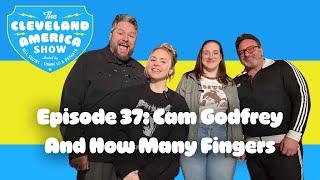 Cam Godfrey and How Many Fingers: Episode 37 Cleveland America