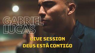 Gabriel Lucas - Deus está contigo (Live Session)