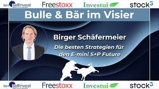 Die besten Strategien für den E-mini S&P Future - Birger Schäfermeier (Bulle & Bär im Visier)