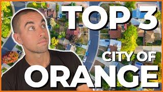 The TOP 3 Neighborhoods in the City of Orange, CA!