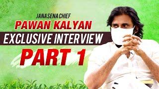 JanaSena Chief Pawan Kalyan Exclusive interview Part 1 | JanaSena | Pawan Kalyan