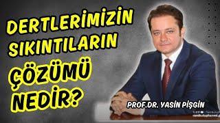 Sıkıntılarımızdan Dertlerimizden Nasıl Kurtulacağız? | Yasin Pişgin