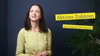 Aktives Zuhören mit Ingrid Gerstbach