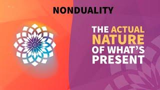 The actual nature of what’s present | the #nonduality podcast