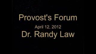 Randy Law - Provost's Forum - April 12, 2012