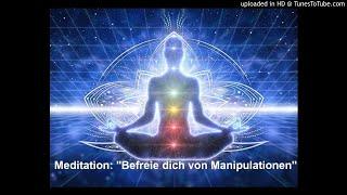 Meditation: "Befreie dich von Manipulationen"