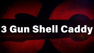 Shell Caddy for 3 Gun