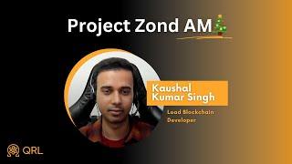 Project Zond AMA with Lead Blockchain Developer (Kaushal Kumar Singh)