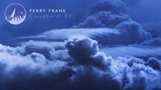 PERRY FRANK || Cloudburst [Ambient Soundscapes] // CLOUDBURST EP