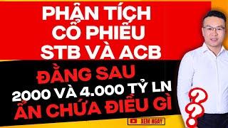 PHÂN TÍCH CỔ PHIẾU STB VÀ ACB ĐẰNG SAU LỢI NHUẬN 4000 VÀ 2000 TỶ ??| ĐẦU TƯ CHỨNG KHOÁN