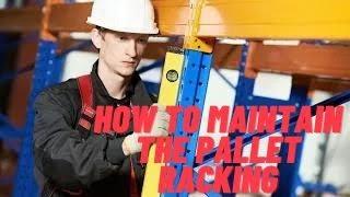 Pallet Racking, How To Maintain The Pallet Racking - The Complete FAQ Guide - OKE Storage