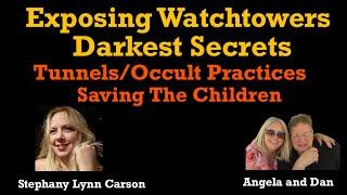 Watchtower Deeply Exposed with Behind the Scenes, First Hand Knowledge from Stephanie Carson