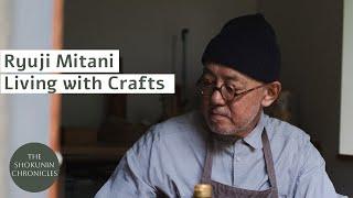 The Shokunin Chronicles: Ryuji Mitani on the Art of Everyday Objects 木漆工家・三谷龍二が住まう世界へ