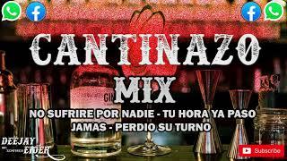 [CANTINAZO MIX] No Sufrire Por Nadie X Tu Hora Ya Paso X Jamas X Perdio Su Turno X DJ EIDER