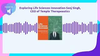 Exploring Life Sciences Innovation-Sanj Singh, CEO of Temple Therapeautics | Life Science Success