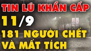  TIN LŨ KHẨN CẤP: Mưa lũ tiếp tục hoành khắp miền Bắc, 181 người chết và mất tích do mưa bão, lũ