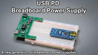 USB PD Breadboard Power Supply - A New Approach!