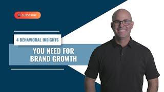 Four Behavioral Insights You Need for Brand Growth