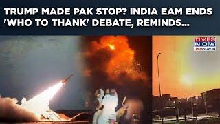 India Vs Pakistan: Trump Or...? EAM Jaishankar Ends 'Who To Thank' Debate, Reminds World Of This
