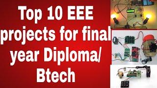 Top 10 EEE projects for final year Diploma/Btech