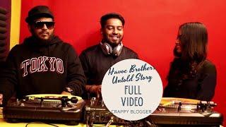 HAVOC BROTHER'S UNTOLD STORY BY CRAPPY BLOGGER (FULL VIDEO )