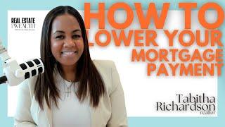 Struggling with High Mortgage Payments? Try These 4 Hacks to Lower Your Payment!