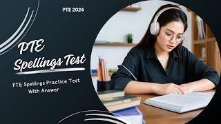 PTE SPELLING TEST New - September 2024 - MOST IMPORTANT AND NEW SPELLINGS