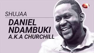 Living Legends: Daniel Ndambuki 'Churchill'