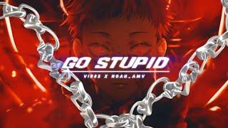 ANIME MIX EDIT - „Go Stupid“ | noah_amv & VIB8S