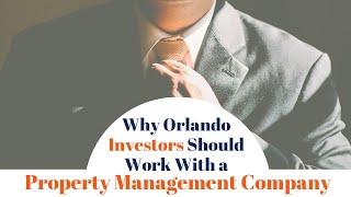 Why Orlando Investors Should Work With a Property Management Company