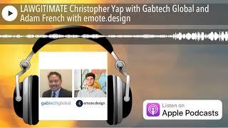 LAWGITIMATE Christopher Yap with Gabtech Global and Adam French with emote.design