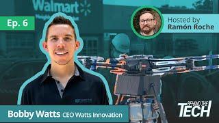 Bobby Watts, Chief Executive Officer, Watts Innovations | Behind The Tech Episode #6