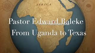 Pastor Edward Baleke: Divine Curiosity; pastor from Uganda