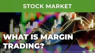 What is Margin Trading? Basics of margin trading