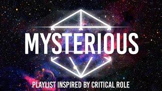 MYSTERIOUS - RPG Playlist inspired by Critical Role