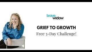 Grief to Growth Challenge: Day Three Guilt in New Relationships and Dating for Widows