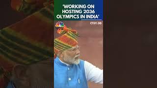 We Are Working On Hosting The 2036 Olympics In India: PM Modi | 78th Independence Day | N18S