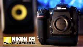 Nikon D5: Top 5 Features & First Look