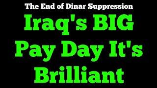 Iraqi Dinar - Iraq's BIG Pay Day It's Brilliant News Update IQD  The End of Dinar Suppression 