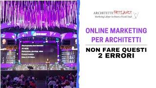 Vuoi fare online marketing per il tuo studio di Architettura? Non fare questi 2 errori