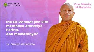 INILAH Manfaat jika kita membaca Atanatiya Paritta II One Minute Of Nalanda