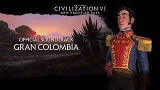 Civilization VI Official Soundtrack - Gran Colombia | Civilization VI - New Frontier Pass