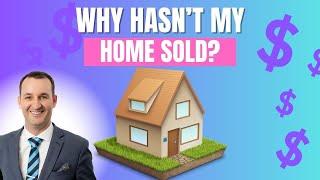 Why hasn't my home sold? || Real Estate Tips with Brad Shipway