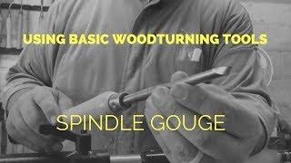 Using basic woodturning tools/ spindle gouge