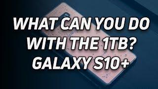 What can you do with the 1TB Galaxy S10+?