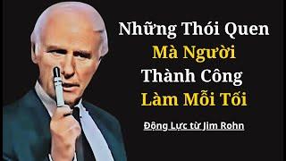 Những Thói Quen Ban Đêm Thực Tế Mà Người Thành Công Theo Đuổi | Động Lực Jim Rohn