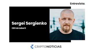 Entrevistando a Sergei Sergienko, fundador de LaborX